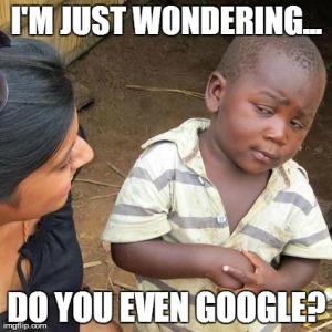 "Do you even Google" meme by Luke Austin Daugherty